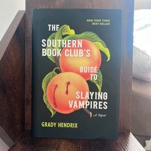 The Southern Book Club’s Guide to Slaying Vampires by Grady Hendrix